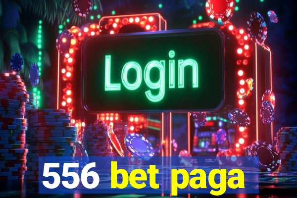 556 bet paga